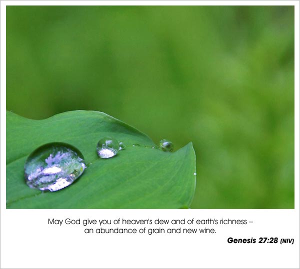 Genesis 27:28 - heaven's dew, abundance